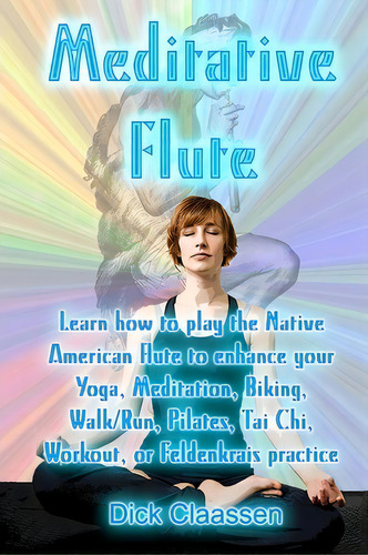 Meditative Flute, De Dick Claassen. Editorial Createspace Independent Publishing Platform, Tapa Blanda En Inglés