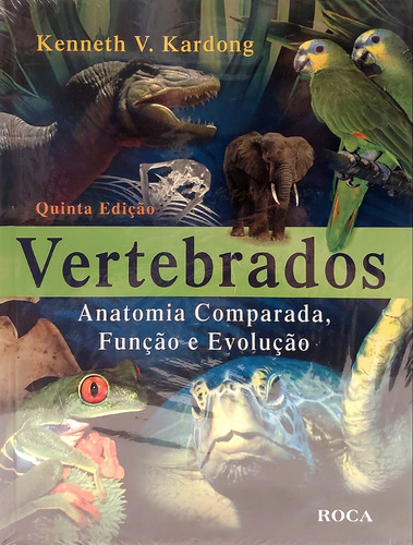 Vertebrados - Anatomia Comparada, Funcao E Evolucao