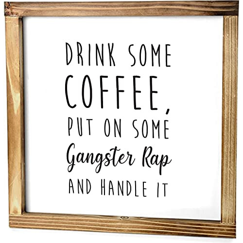 Drink Some Coffee Put On Some Gangsta Rap Handle It Sig...