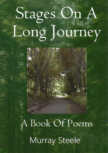 Stages On A Long Journey: A Book Of Poems, De Steele, Murray. Editorial Lulu Pr, Tapa Blanda En Inglés