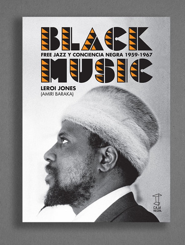 Black Music. Free Jazz Y Conciencia - Jones, Leroi (amiri Ba