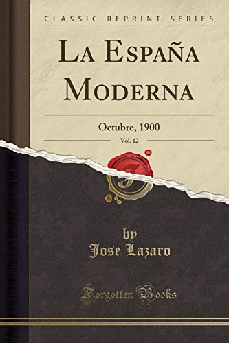 La España Moderna Vol 12: Octubre 1900 -classic Reprint-