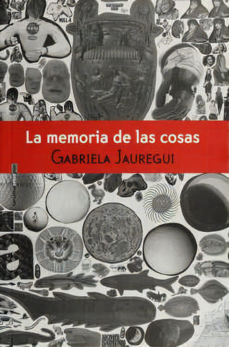 La Memoria De Las Cosas, De Jauregui,gabriela. Editorial Sexto Piso, Tapa Blanda En Español