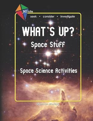 Libro Sci Kite : What's Up? Space Stuff Space Science Act...