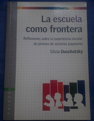 La Escuela Como Frontera - Silvia Duschatzky