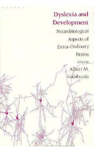 Dyslexia And Development : Neuro-biological Aspects Of Extra-ordinary Brains, De Albert M. Galaburda. Editorial Harvard University Press, Tapa Dura En Inglés