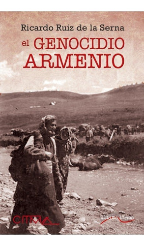 El Genocidio Armenio, De Ruiz De La Serna, Ricardo. Editorial Ultima Linea, Tapa Blanda En Español