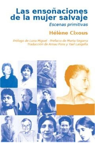 Las Ensoñaciones De La Mujer Salvaje - Cixous Helene