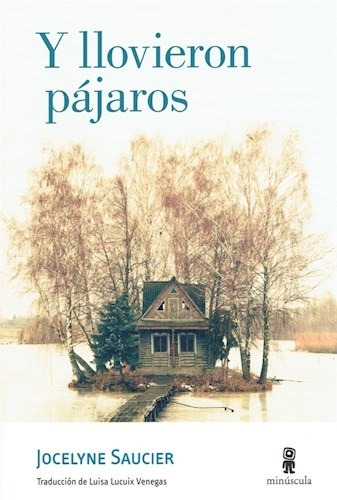 Libro Y Llovieron Pajaros De Jocelyne Saucier