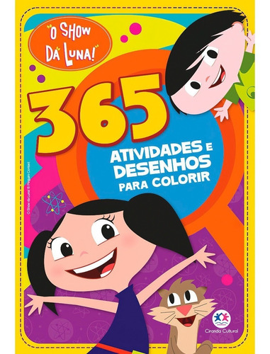Livro O Show Da Luna 365 Atividades E Desenhos Para Colorir