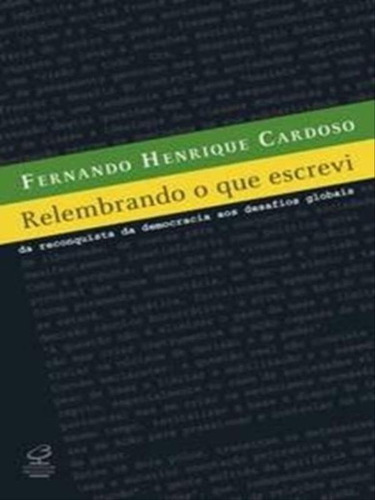 Relembrando O Que Escrevi, De Cardoso, Fernando Henrique. Editora Civilização Brasileira, Capa Mole Em Português