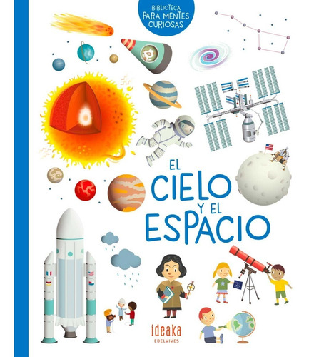 Libro El Cielo Y El Espacio -para Mentes Curiosas- Edelvives