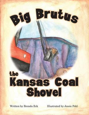 Libro Big Brutus, The Kansas Coal Shovel - Brenda Eck