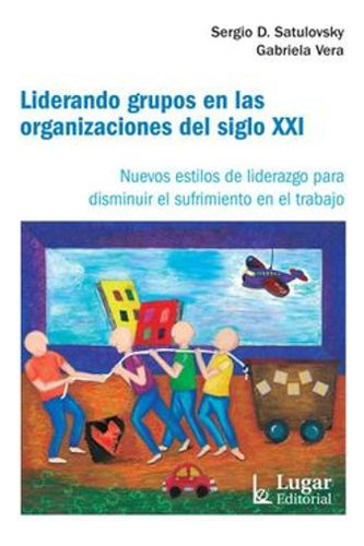 Libro Liderando Grupos En Las Organizaciones Del Siglo Xxi