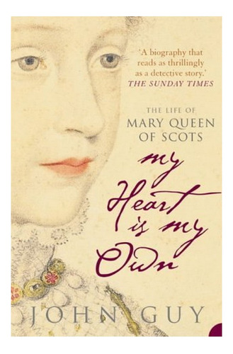 My Heart Is My Own - The Life Of Mary Queen Of Scots. Eb01