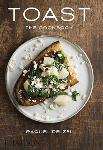 Libro - Toast The Cookbook [ilustrado] (cartone) - Pelzel R