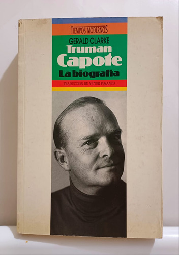 La Biografia: Truman Capote. Gerald Clarke. Obra Completa.