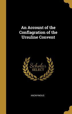 Libro An Account Of The Conflagration Of The Ursuline Con...