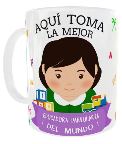 Taza  Aqui Toma La Mejor Parvularia Del Mundo 03