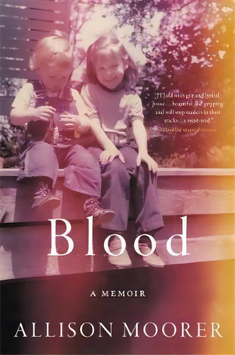 Blood : A Memoir, De Allison Moorer. Editorial Hachette Books, Tapa Blanda En Inglés