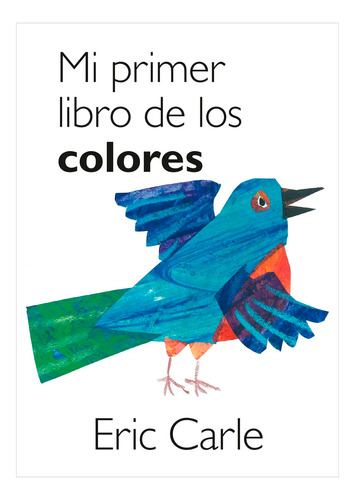 Mi Primer Libro De Los Colores. Eric Carle