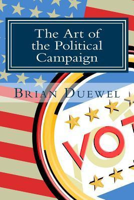 Libro The Art Of The Political Campaign - Brian Duewel