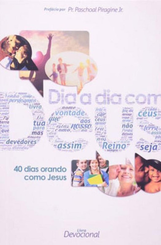 Dia A Dia Com Deus - 40 Dias Orando Como Jesus, De Vários Autores. Editora Pao Diario, Capa Mole Em Português