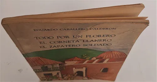 Todo Por Un Florero-el Corneta../ Eduardo Caballero Calderon (Usado)