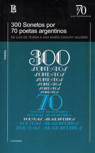 300 Sonetos Por 70 Poetas Argentinos - Losada