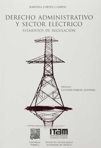 Derecho Administrativo Y Sector Electrico Elementos, De Josefina Cortes Campos. Editorial Porrúa México En Español