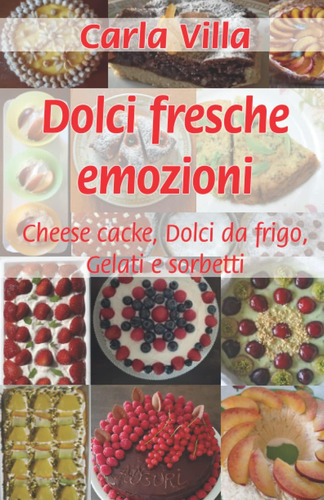 Libro: Dolci Fresche Emozioni: Cheese Cake - Dolci Da Frigo