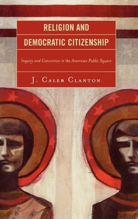 Libro Religion And Democratic Citizenship - Caleb J. Clan...
