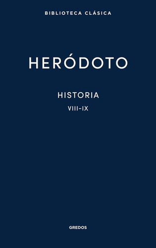 31. Historia. Libros Viii-ix, De Heródoto. Editorial Gredos, Tapa Dura En Español