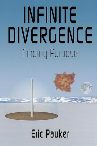Infinite Divergence: Finding Purpose, De Pauker, Eric., Vol. 1. Editorial Lightning Source Inc, Tapa Blanda En Inglés