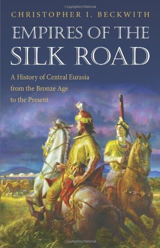 Empires Of The Silk Road - Christopher I. Beckwith