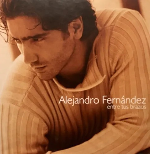 Cd Alejandro Fernandez Entre Tus Brazos - Nuevo Y Sellado