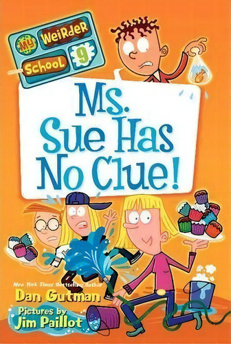 My Weirder School #9: Ms. Sue Has No Clue!, De Dan Gutman. Editorial Harpercollins Publishers Inc, Tapa Blanda En Inglés