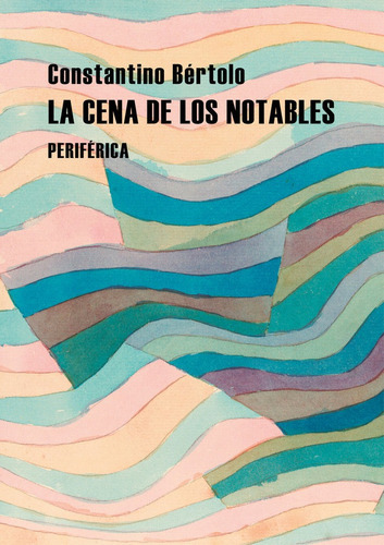 La Cena De Los Notables, De Bertolo, Constantino. Editorial Periférica, Tapa Blanda En Español