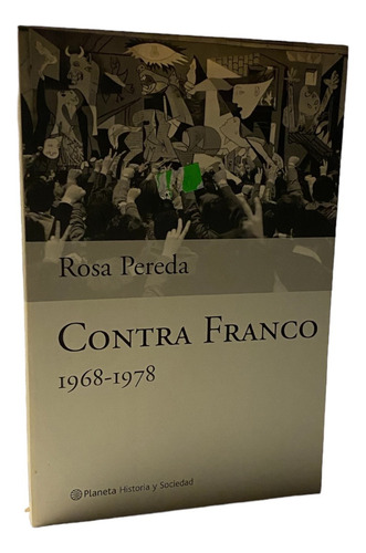 Contra Franco 1968-1978. Rosa Pereda. España. Libro (Usado)