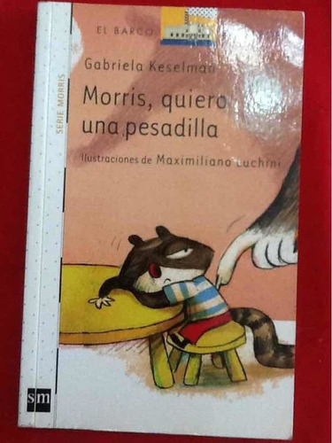 Morris, Quiero Una Pesadilla. Gabriela Keselman