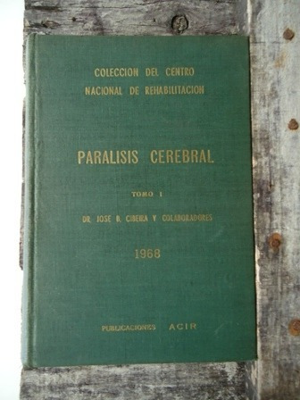 Paralisis Cerebral - Tomo 1 - Dr. Cibeira Y Colab. 1968 