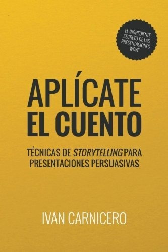 Libro : Aplicate El Cuento Tecnicas De Storytelling Para...
