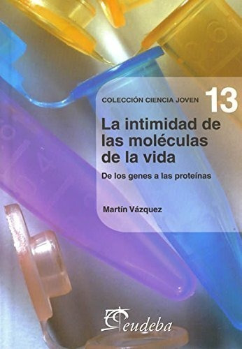 Intimidad De Las Moléculas: De Los Genes A Proteínas (13)