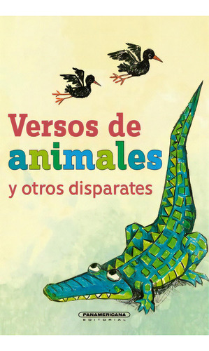 Versos de animales y otros disparates, de Varios autores. Serie 9583056888, vol. 1. Editorial Panamericana editorial, tapa dura, edición 2021 en español, 2021