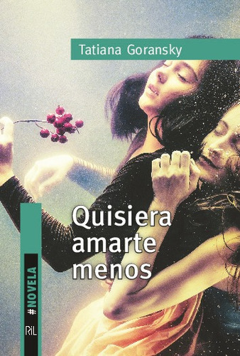 Quisiera Amarte Menos, De Tatiana Goransky. Editorial Ril Editores En Español