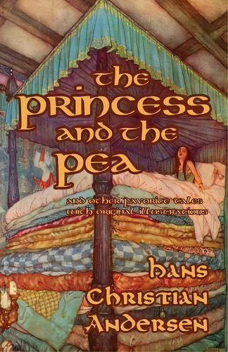 The Princess And The Pea And Other Favorite Tales (with Original Illustrations), De Hans Christian Andersen. Editorial Hythloday Press, Tapa Blanda En Inglés