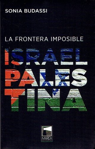 Frontera Imposible: Israel Palestina - Sonia Budassi