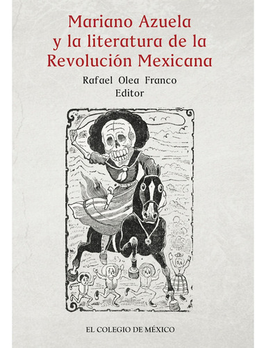 Mariano Azuela Y La Literatura De La Revolución Mexicana, De Olea Franco , Rafael.. Editorial Colegio De México En Español