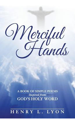 Libro Merciful Hands: A Book Of Simple Poems Inspired Fro...