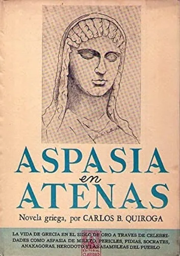 Aspasia En Atenas - Novela Griega * Quiroga Carlos B. (Usado)